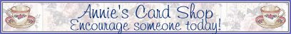 Click right here to go to "Annie's Card Shop"